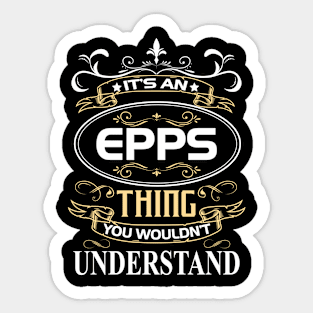 Epps Name Shirt It's An Epps Thing You Wouldn't Understand Sticker